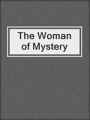 cover image of The Woman of Mystery