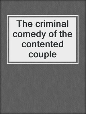 The criminal comedy of the contented couple