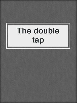 The double tap