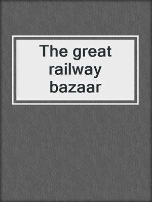 The great railway bazaar