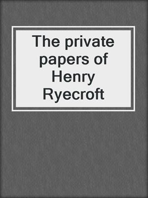 The private papers of Henry Ryecroft