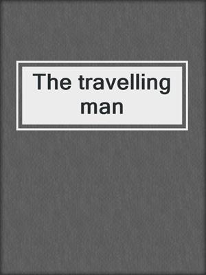 The travelling man