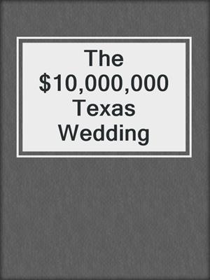 The $10,000,000 Texas Wedding