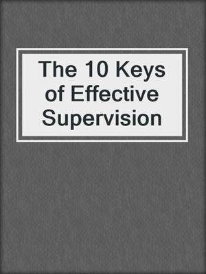 The 10 Keys of Effective Supervision