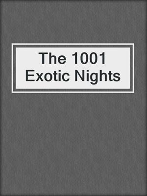 cover image of The 1001 Exotic Nights