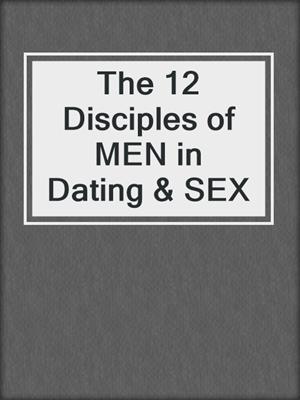 cover image of The 12 Disciples of MEN in Dating & SEX