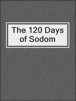 cover image of The 120 Days of Sodom