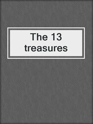 The 13 treasures