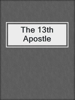 The 13th Apostle