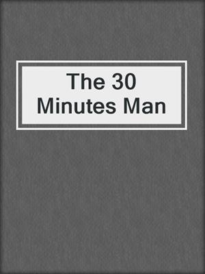 cover image of The 30 Minutes Man