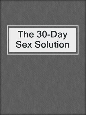The 30-Day Sex Solution