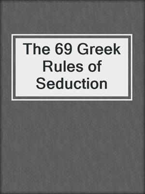 cover image of The 69 Greek Rules of Seduction