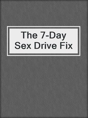 cover image of The 7-Day Sex Drive Fix