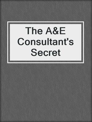 cover image of The A&E Consultant's Secret