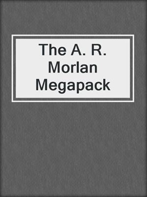 cover image of The A. R. Morlan Megapack