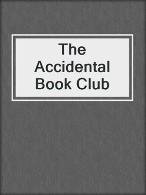 cover image of The Accidental Book Club