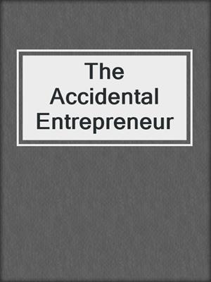 The Accidental Entrepreneur
