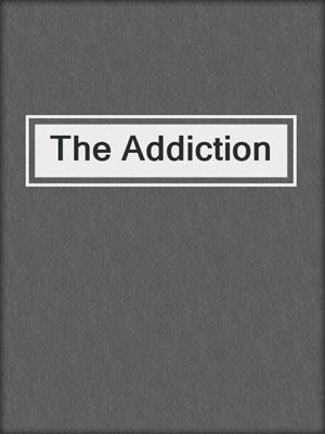 cover image of The Addiction
