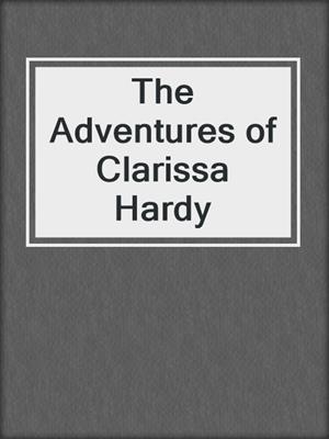 The Adventures of Clarissa Hardy