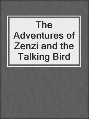 The Adventures of Zenzi and the Talking Bird