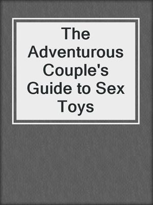 cover image of The Adventurous Couple's Guide to Sex Toys