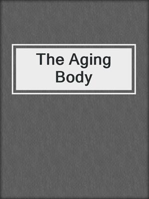The Aging Body