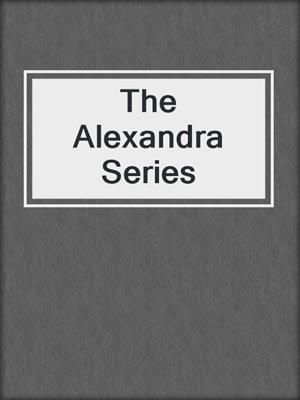 cover image of The Alexandra Series