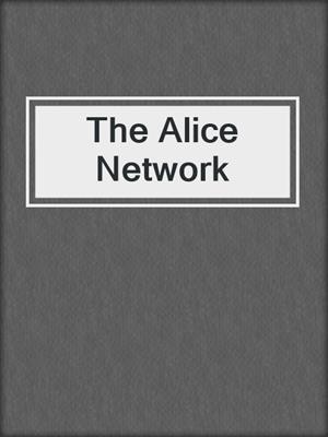 cover image of The Alice Network
