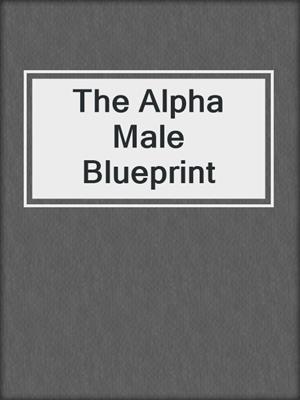 cover image of The Alpha Male Blueprint