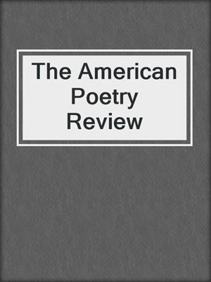 cover image of The American Poetry Review