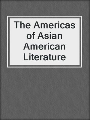 cover image of The Americas of Asian American Literature