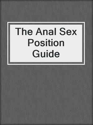 cover image of The Anal Sex Position Guide