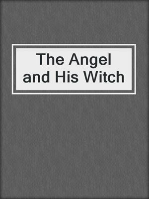 cover image of The Angel and His Witch