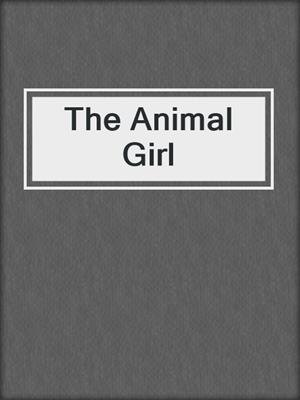 cover image of The Animal Girl