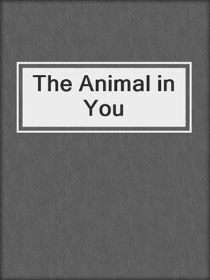 The Animal in You
