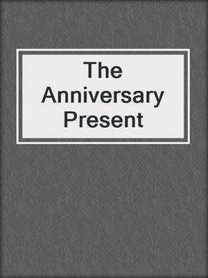cover image of The Anniversary Present