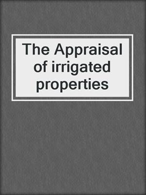 The Appraisal of irrigated properties