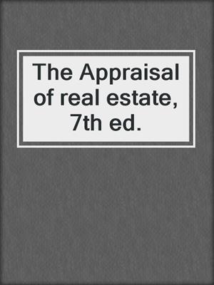 The Appraisal of real estate, 7th ed.