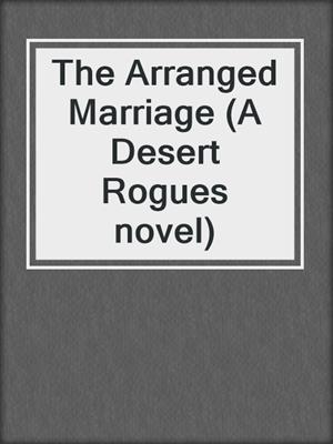 cover image of The Arranged Marriage (A Desert Rogues novel)