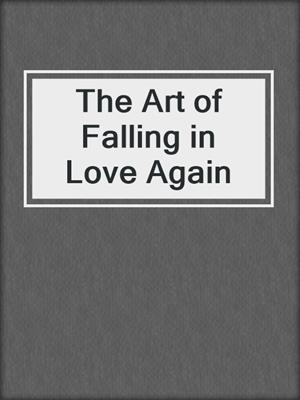 The Art of Falling in Love Again