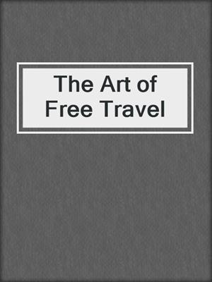 The Art of Free Travel
