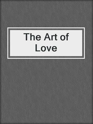 cover image of The Art of Love