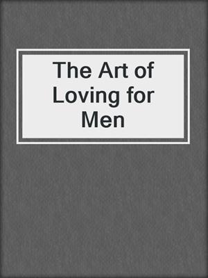 cover image of The Art of Loving for Men