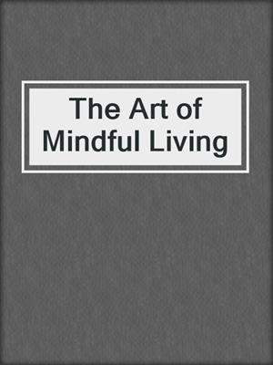 The Art of Mindful Living