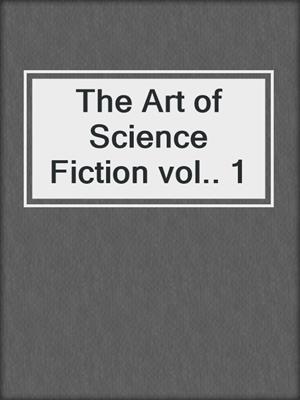 The Art of Science Fiction vol.. 1