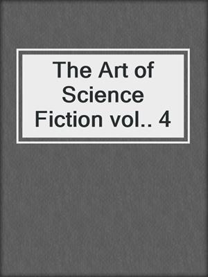 The Art of Science Fiction vol.. 4