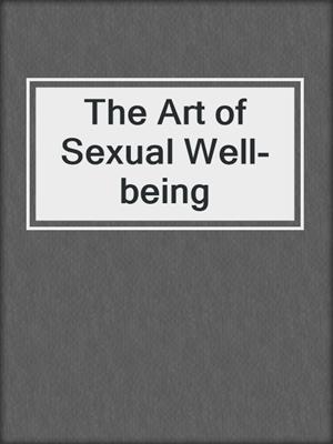 cover image of The Art of Sexual Well-being