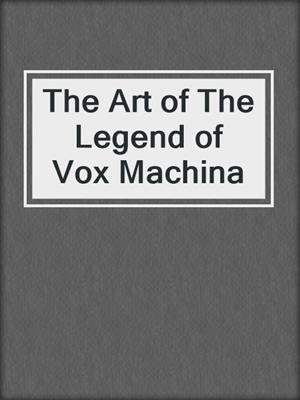 cover image of The Art of The Legend of Vox Machina