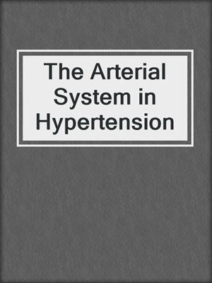 The Arterial System in Hypertension
