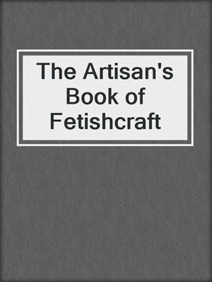 The Artisan's Book of Fetishcraft